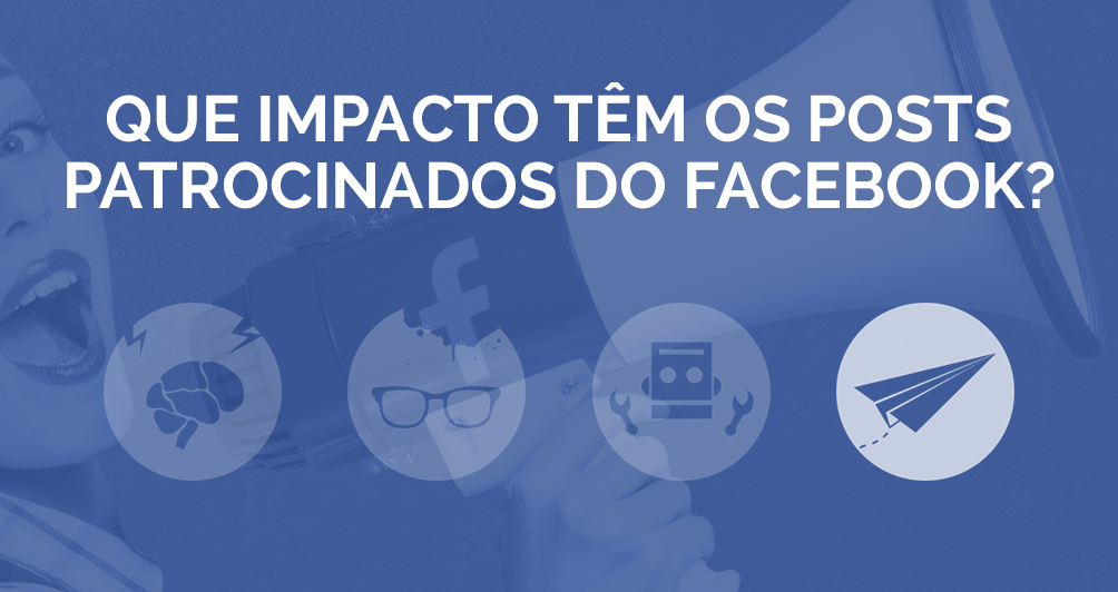 Que impacto têm os Posts Patrocinados do Facebook?